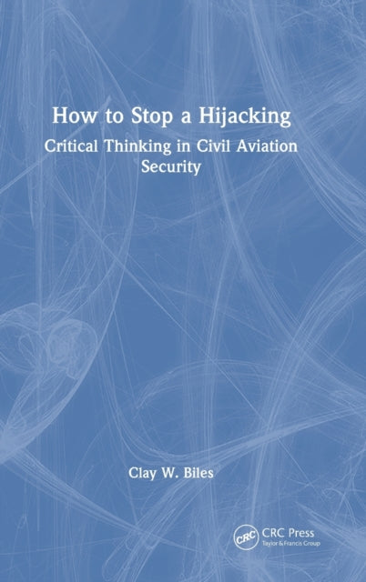 Book cover of: How to Stop a Hijacking. By: Clay W. Biles