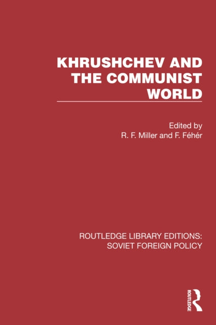 Book cover of: Khrushchev and the Communist World. By: Ferenc Fehér