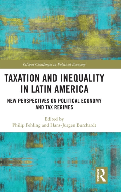 Book cover of: Taxation and Inequality in Latin America. By: Hans-Jürgen Burchardt