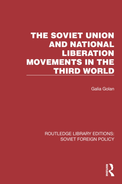 Book cover of: Soviet Union and National Liberation Movements in the Third World. By: Galia Golan