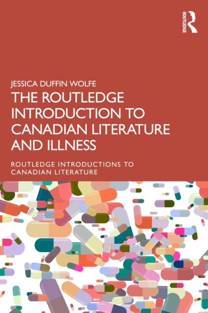 Book cover of: Routledge Introduction to Canadian Literature and Illness. By: Jessica Duffin Wolfe