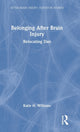 Book cover of: Belonging After Brain Injury. By: Katie H. Williams