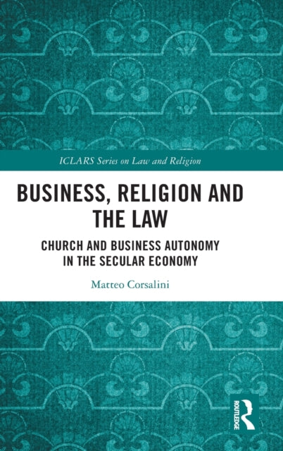 Book cover of: Business, Religion and the Law. By: Matteo Corsalini