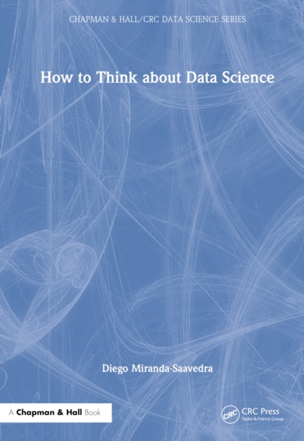 Book cover of: How to Think about Data Science. By: Diego Miranda-Saavedra