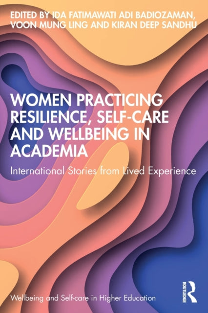 Book cover of: Women Practicing Resilience, Self-care and Wellbeing in Academia