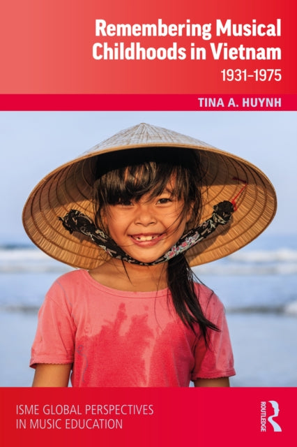Book cover of: Remembering Musical Childhoods in Vietnam. By: Tina A. Huynh