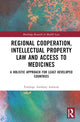 Book cover of: Regional Cooperation, Intellectual Property Law and Access to Medicines. By: Tolulope Anthony Adekola