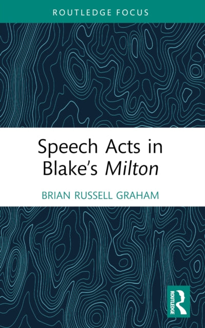 Book cover of: Speech Acts in Blake’s Milton. By: Brian Russell Graham