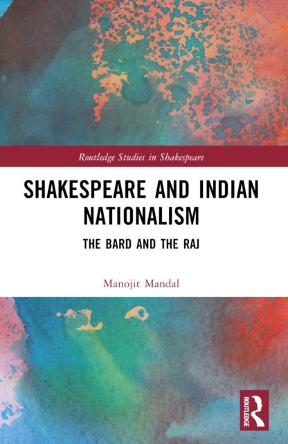 Book cover of: Shakespeare and Indian Nationalism. By: Manojit Mandal