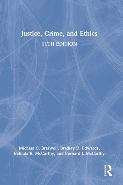 Book cover of: Justice, Crime, and Ethics. By: Michael Braswell