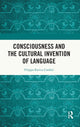 Book cover of: Consciousness and the Cultural Invention of Language. By: Filippo-Enrico Cardini
