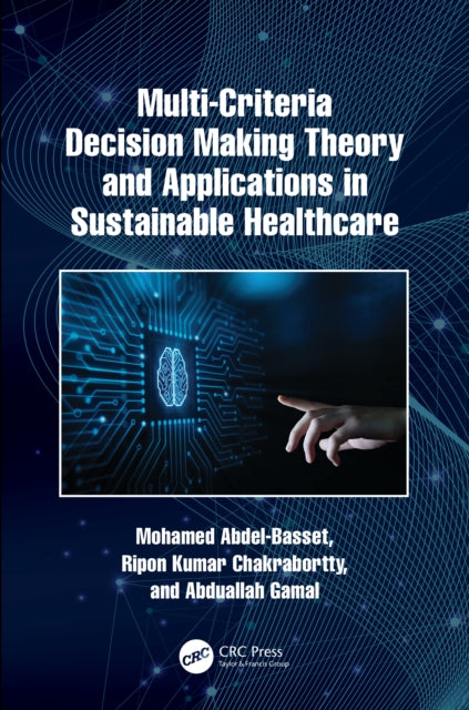 Book cover of: Multi-Criteria Decision Making Theory and Applications in Sustainable Healthcare. By: Mohamed Abdel-Basset