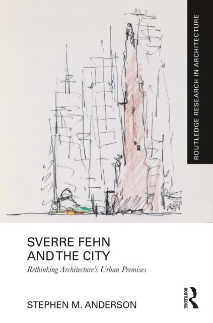 Book cover of: Sverre Fehn and the City: Rethinking Architecture’s Urban Premises. By: Stephen M. Anderson