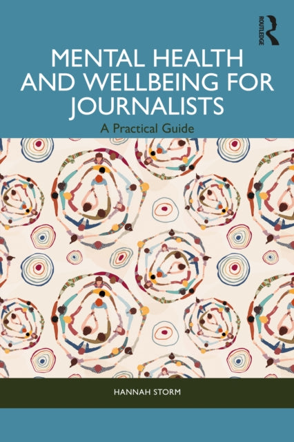 Book cover of: Mental Health and Wellbeing for Journalists. By: Hannah Storm