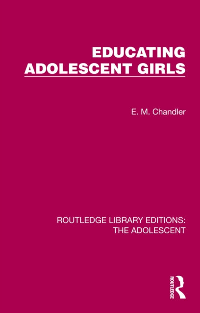 Book cover of: Educating Adolescent Girls. By: E. M. Chandler