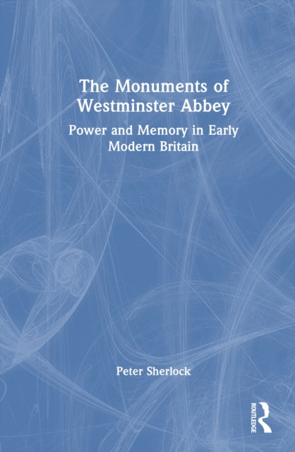 Book cover of: Monuments of Westminster Abbey