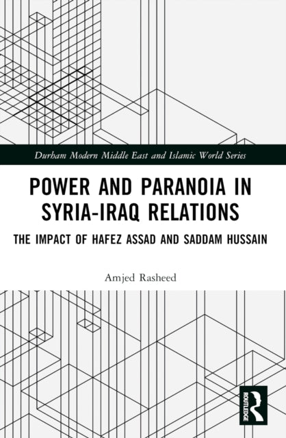 Book cover of: Power and Paranoia in Syria-Iraq Relations. By: Amjed Rasheed