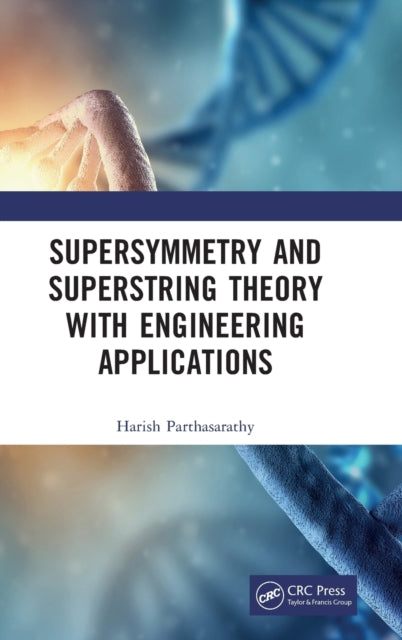 Book cover of: Supersymmetry and Superstring Theory with Engineering Applications. By: Harish Parthasarathy