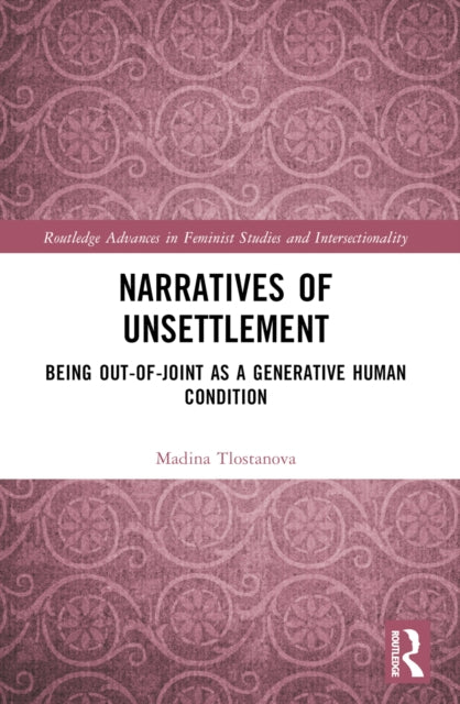 Book cover of: Narratives of Unsettlement. By: M. V. Tlostanova