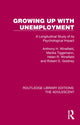 Book cover of: Growing Up with Unemployment. By: Anthony H. Winefield