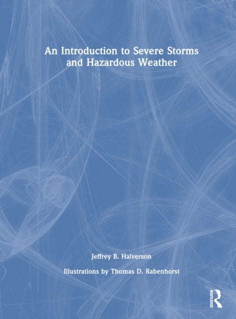 Book cover of: Introduction to Severe Storms and Hazardous Weather. By: Jeffrey B. Halverson