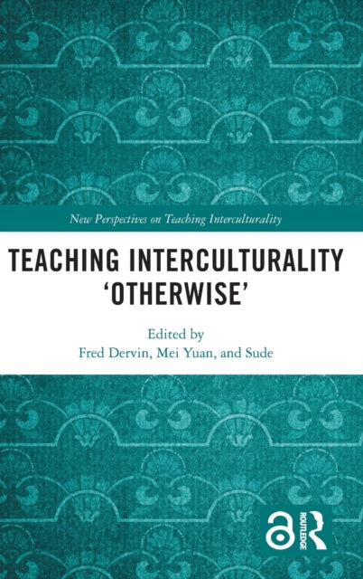 Book cover of: Teaching Interculturality 'Otherwise'. By: Fred Dervin