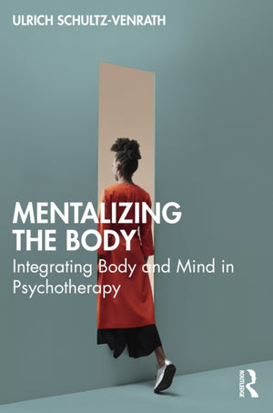 Mentalizing the Body, Integrating Body and Mind in Psychotherapy