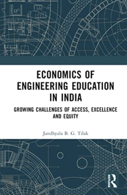 Book cover of: Economics of Engineering Education in India. By: Jandhyala B. G. Tilak