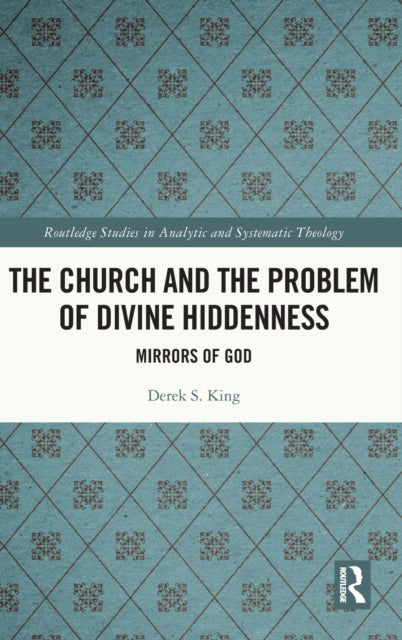 Book cover of: Church and the Problem of Divine Hiddenness. By: Derek King