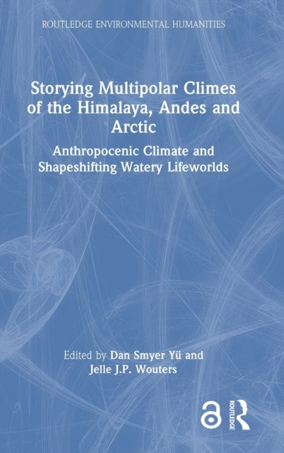 Storying Multipolar Climes of the Himalaya, Andes and Arctic