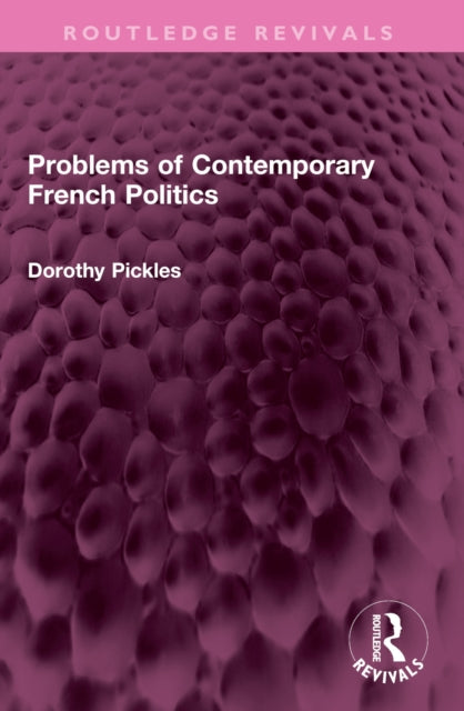 Book cover of: Problems of Contemporary French Politics. By: Dorothy Pickles
