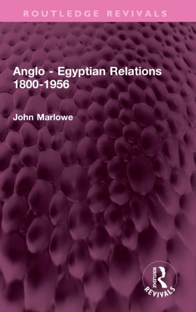 Book cover of: Anglo - Egyptian Relations 1800-1956. By: John Marlowe
