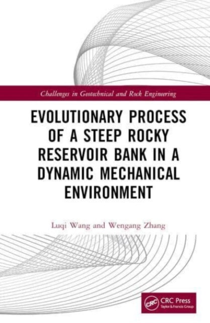 Book cover of: Evolutionary Process of a Steep Rocky Reservoir Bank in a Dynamic Mechanical Environment. By: Luqi Wang