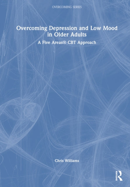 Book cover of: Overcoming Depression and Low Mood in Older Adults. By: Chris Williams