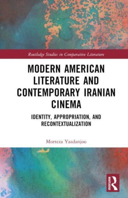 Book cover of: Modern American Literature and Contemporary Iranian Cinema. By: Morteza Yazdanjoo