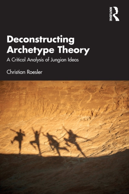 Book cover of: Deconstructing Archetype Theory. By: Christian Roesler