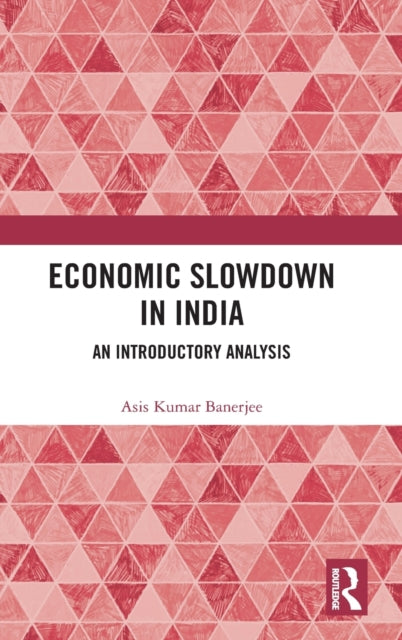 Book cover of: Economic Slowdown in India. By: Asis Kumar Banerjee