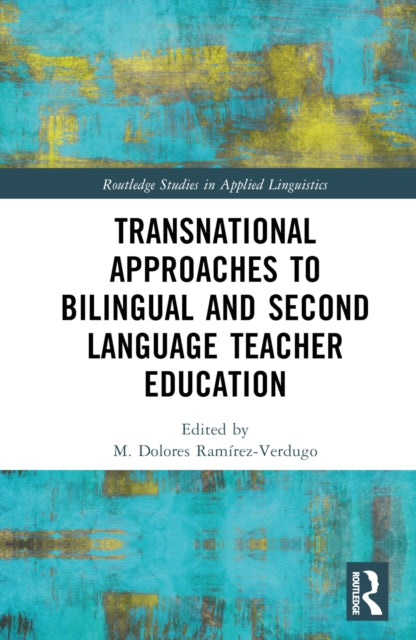 Book cover of: Transnational Approaches to Bilingual and Second Language Teacher Education. By: M. Dolores Ramirez-Verdugo