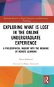 Book cover of: Exploring What is Lost in the Online Undergraduate Experience. By: Steve Stakland