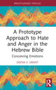 Book cover of: Prototype Approach to Hate and Anger in the Hebrew Bible. By: Deena Grant