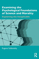 Book cover of: Examining the Psychological Foundations of Science and Morality. By: Eugene Subbotsky