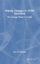 Book cover of: Making Changes in STEM Education. By: Julia M. Williams