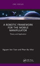Book cover of: Robotic Framework for the Mobile Manipulator. By: Nguyen Van Toan