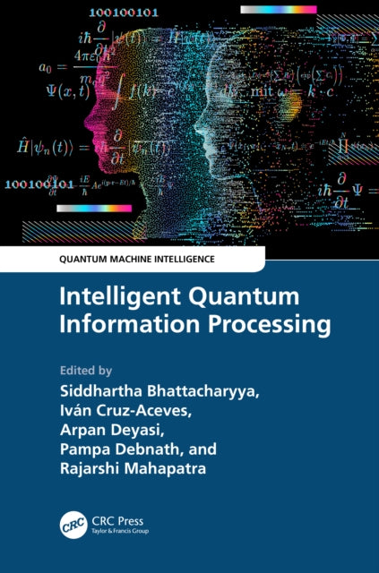 Book cover of: Intelligent Quantum Information Processing. By: Siddhartha Bhattacharyya