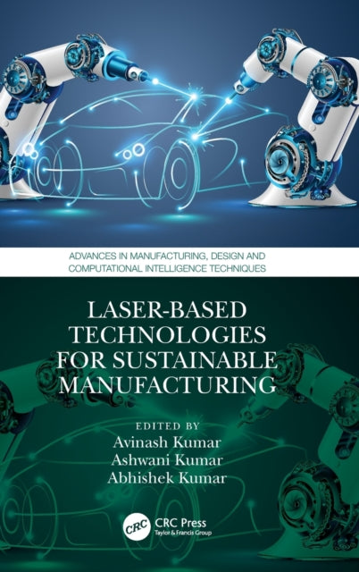 Book cover of: Laser-based Technologies for Sustainable Manufacturing. By: Avinash Kumar