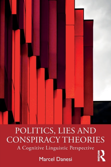 Book cover of: Politics, Lies and Conspiracy Theories. By: Marcel Danesi