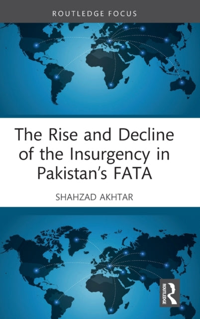 Book cover of: Rise and Decline of the Insurgency in Pakistan’s FATA. By: Shahzad Akhtar