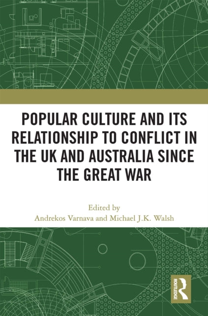 Book cover of: Popular Culture and Its Relationship to Conflict in the UK and Australia since the Great War. By: Andrekos Varnava