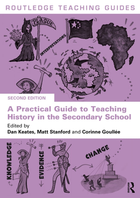 A Practical Guide to Teaching History in the Secondary School