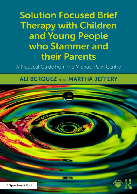 Book cover of: Solution Focused Brief Therapy with Children and Young People who Stammer and their Parents